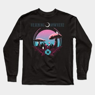 Headed Nowhere Long Sleeve T-Shirt